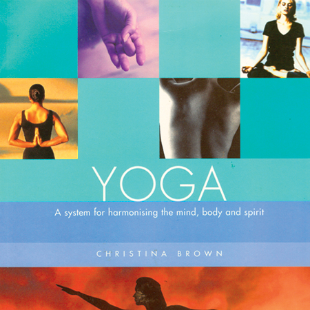 Yoga: A System for Harmonising the Mind, Body and Spirit