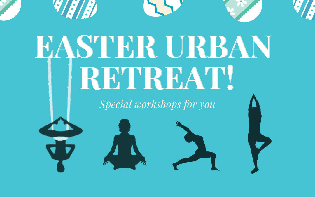 Easter Urban Retreat – Special Workshops!